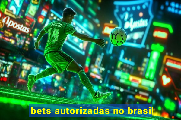 bets autorizadas no brasil